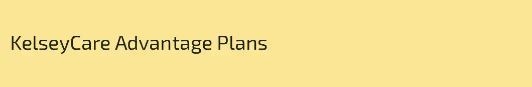 KelseyCare Advantage Plans